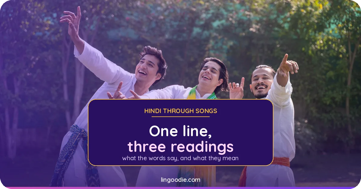 How to Learn Hindi Through Songs Without Memorising the Wrong Meaning