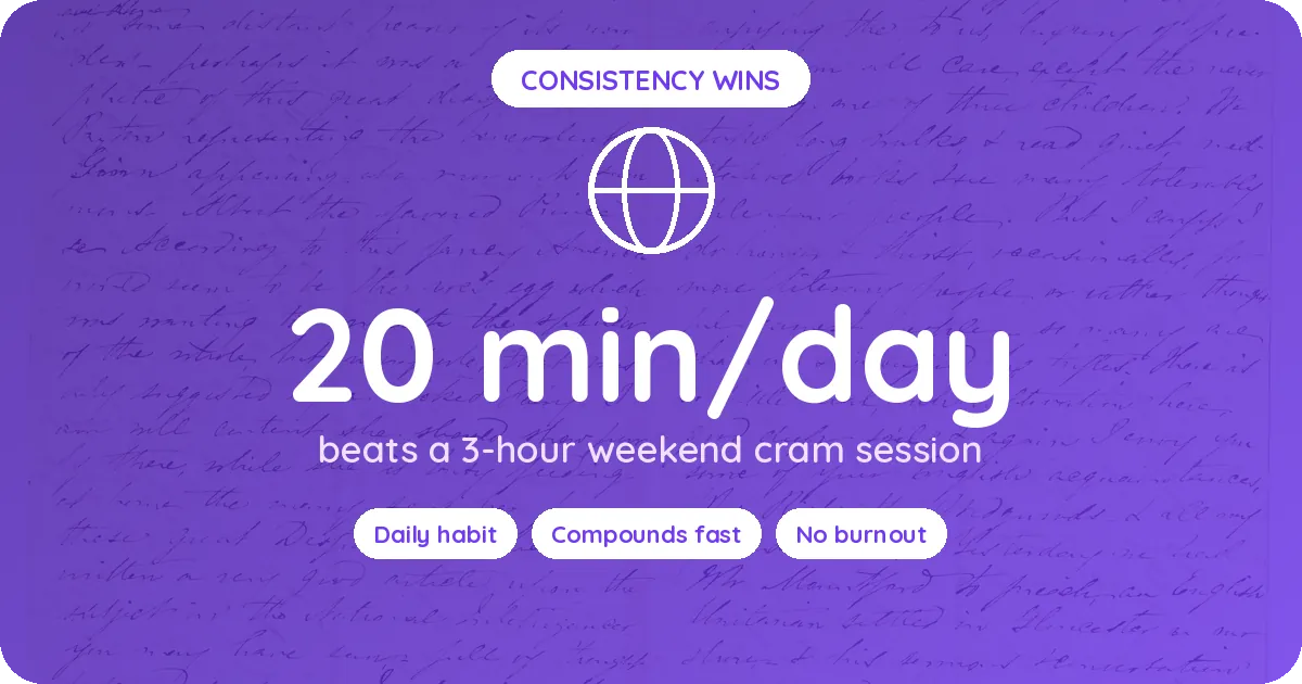 20 minutes a day of Spanish beats a 3-hour weekend cram session