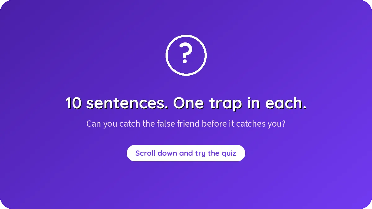 Ten sentences, one false-friend trap in each: can you catch them
